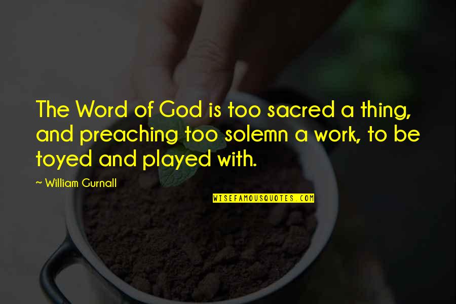 Passwaters Antiques Quotes By William Gurnall: The Word of God is too sacred a