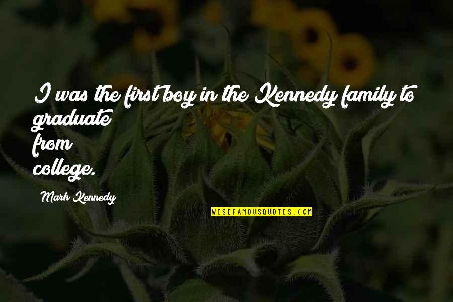 Password Hint Quotes By Mark Kennedy: I was the first boy in the Kennedy