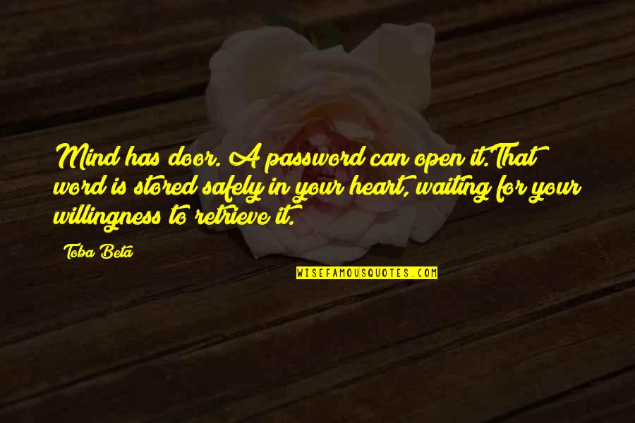 Password Quotes By Toba Beta: Mind has door. A password can open it.That
