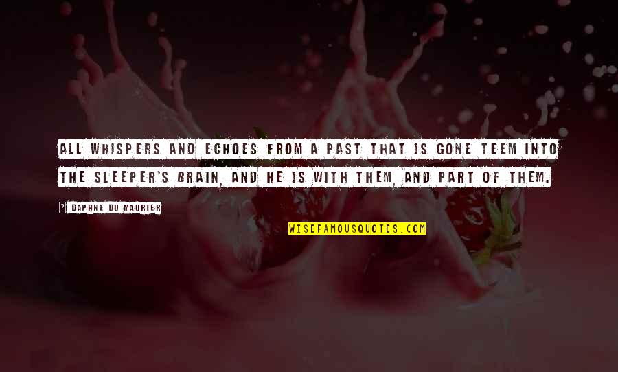 Past And Gone Quotes By Daphne Du Maurier: All whispers and echoes from a past that Past And Gone Quotes By Daphne Du Maurier: All whispers and echoes from a past that