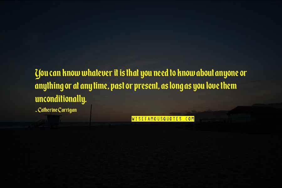 Past And Present Quotes By Catherine Carrigan: You can know whatever it is that you