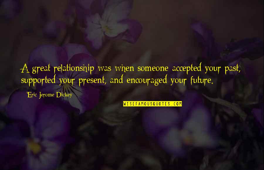Past And Present Relationship Quotes By Eric Jerome Dickey: A great relationship was when someone accepted your