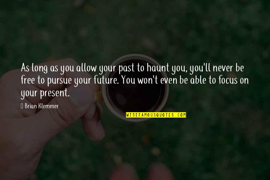 Past As Future Quotes By Brian Klemmer: As long as you allow your past to