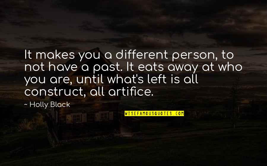 Past Away Quotes By Holly Black: It makes you a different person, to not