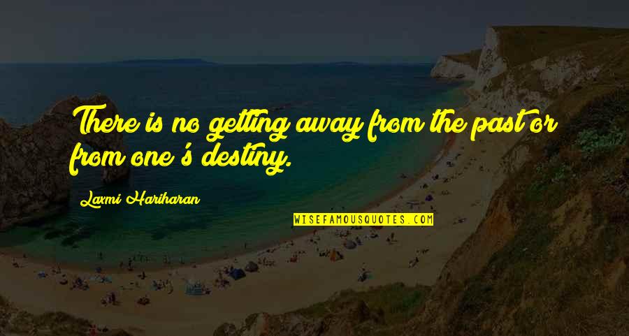 Past Away Quotes By Laxmi Hariharan: There is no getting away from the past