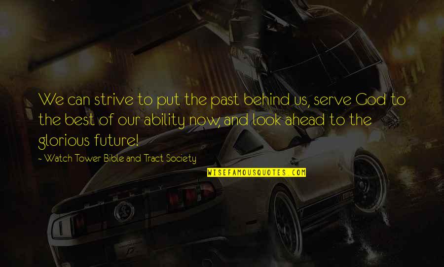 Past Behind Us Quotes By Watch Tower Bible And Tract Society: We can strive to put the past behind Past Behind Us Quotes By Watch Tower Bible And Tract Society: We can strive to put the past behind