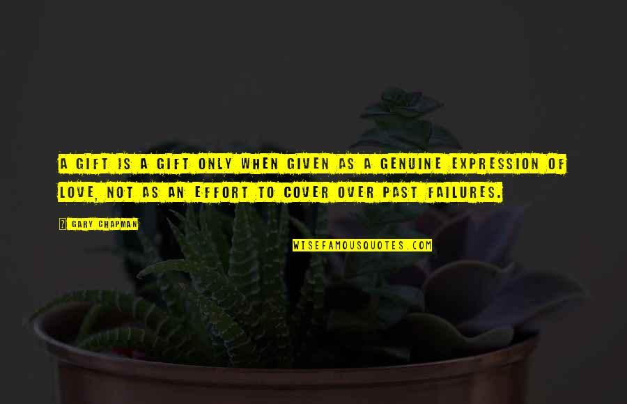 Past Failures Quotes By Gary Chapman: A gift is a gift only when given