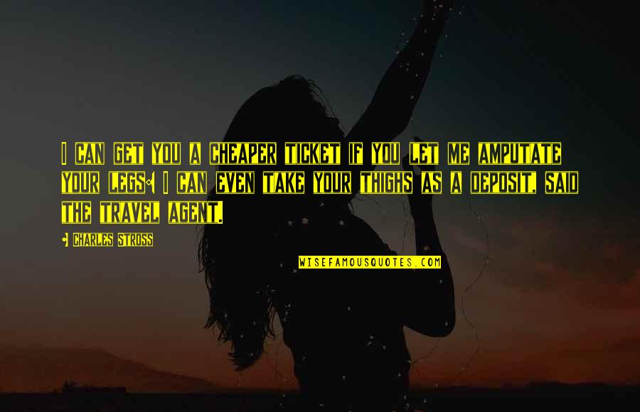 Past Few Days I Missed You Quotes By Charles Stross: I can get you a cheaper ticket if Past Few Days I Missed You Quotes By Charles Stross: I can get you a cheaper ticket if