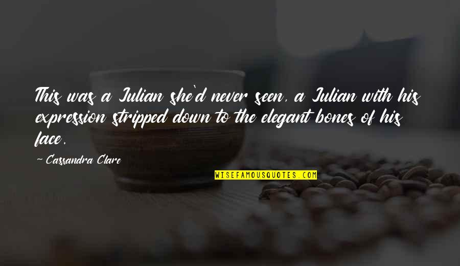 Past Follows You Quotes By Cassandra Clare: This was a Julian she'd never seen, a Past Follows You Quotes By Cassandra Clare: This was a Julian she'd never seen, a