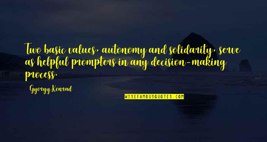 Past Haunts Quotes By Gyorgy Konrad: Two basic values, autonomy and solidarity, serve as