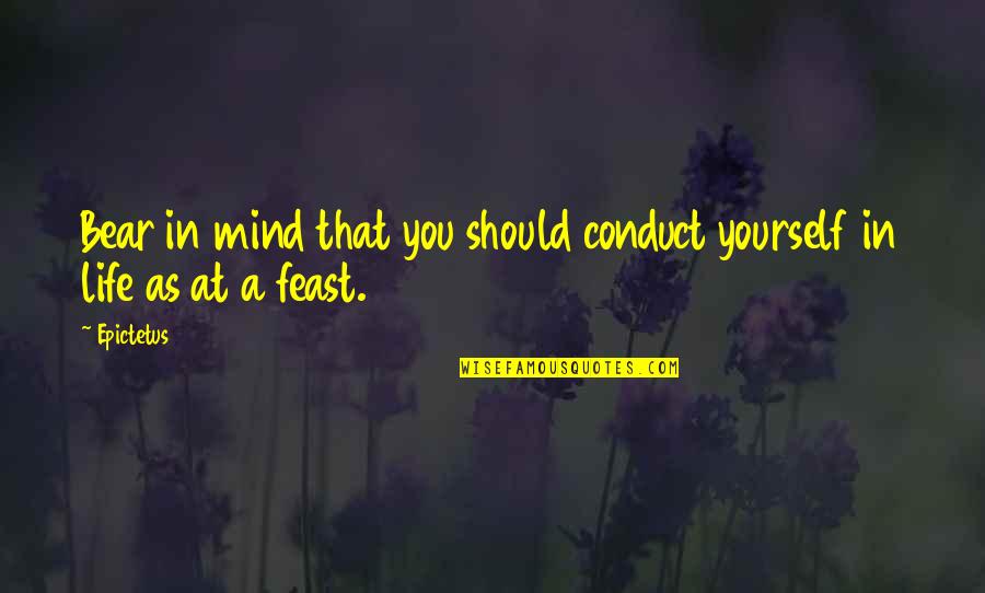 Past Hurts Quotes By Epictetus: Bear in mind that you should conduct yourself