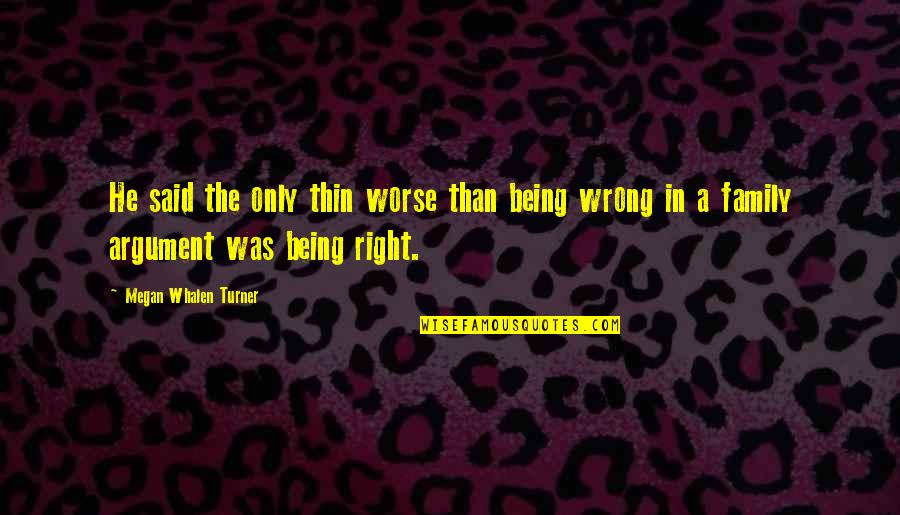 Past Hurts Quotes By Megan Whalen Turner: He said the only thin worse than being Past Hurts Quotes By Megan Whalen Turner: He said the only thin worse than being