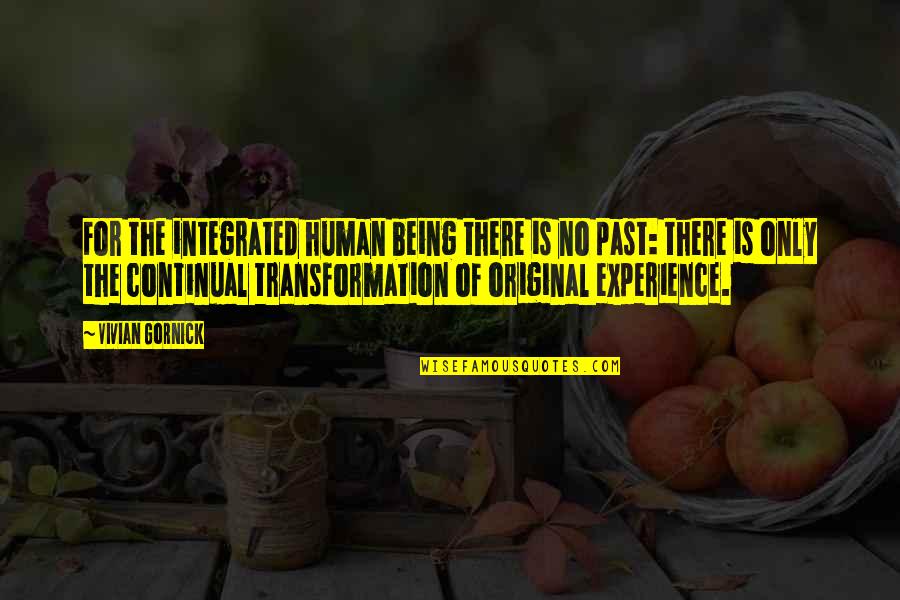 Past Is Experience Quotes By Vivian Gornick: For the integrated human being there is no