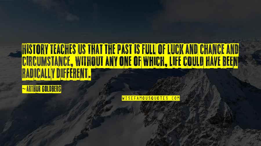 Past Is History Quotes By Arthur Goldberg: History teaches us that the past is full Past Is History Quotes By Arthur Goldberg: History teaches us that the past is full