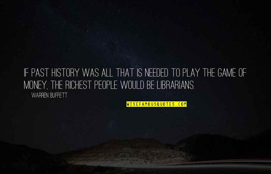 Past Is History Quotes By Warren Buffett: If past history was all that is needed Past Is History Quotes By Warren Buffett: If past history was all that is needed
