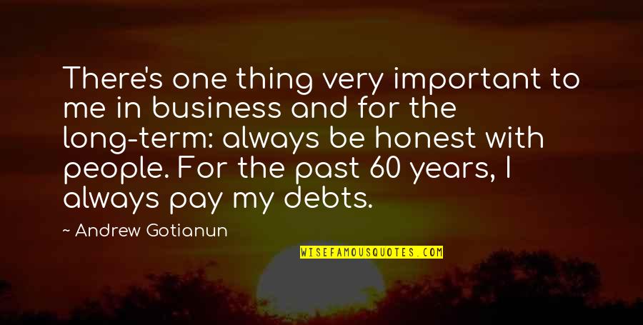 Past Is Important Quotes By Andrew Gotianun: There's one thing very important to me in Past Is Important Quotes By Andrew Gotianun: There's one thing very important to me in