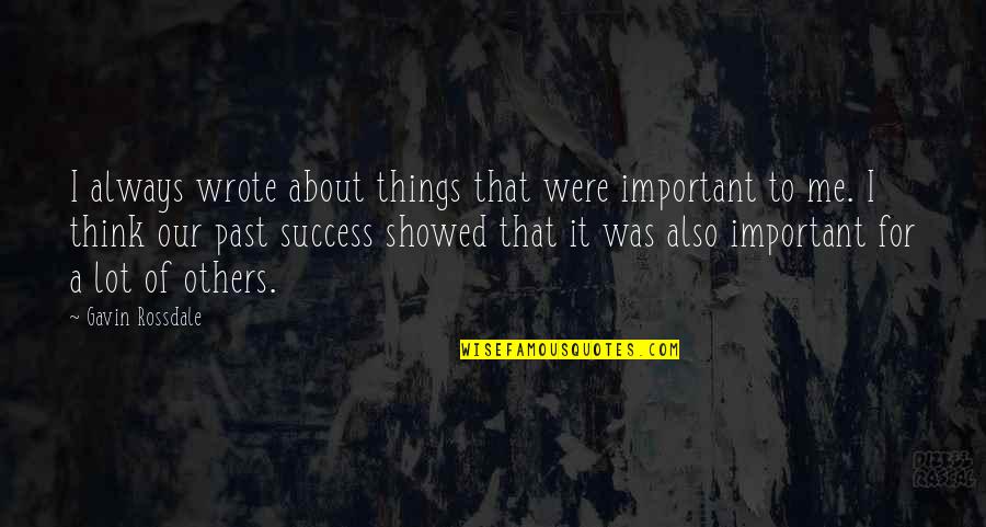 Past Is Important Quotes By Gavin Rossdale: I always wrote about things that were important Past Is Important Quotes By Gavin Rossdale: I always wrote about things that were important