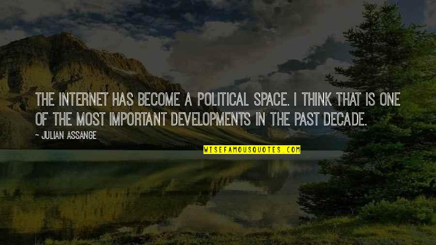 Past Is Important Quotes By Julian Assange: The internet has become a political space. I