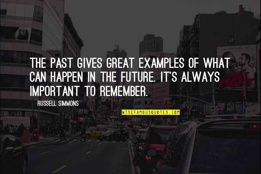 Past Is Important Quotes By Russell Simmons: The past gives great examples of what can Past Is Important Quotes By Russell Simmons: The past gives great examples of what can