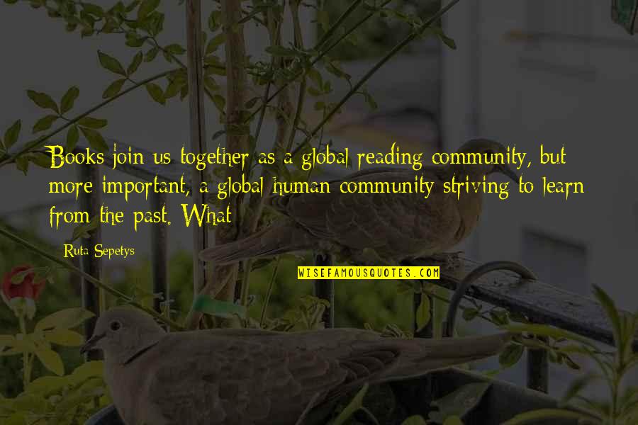 Past Is Important Quotes By Ruta Sepetys: Books join us together as a global reading Past Is Important Quotes By Ruta Sepetys: Books join us together as a global reading