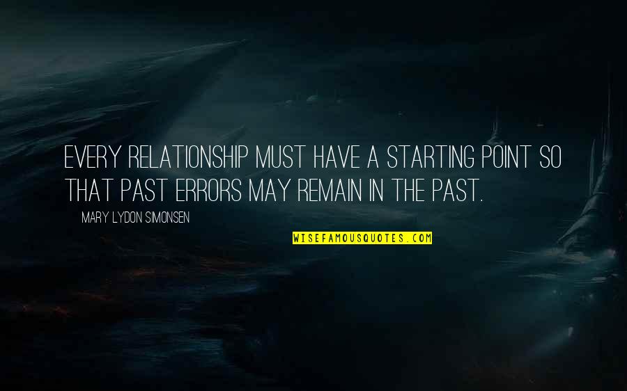 Past Is Past Relationship Quotes By Mary Lydon Simonsen: Every relationship must have a starting point so Past Is Past Relationship Quotes By Mary Lydon Simonsen: Every relationship must have a starting point so