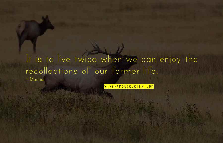 Past Is Quotes By Martial: It is to live twice when we can