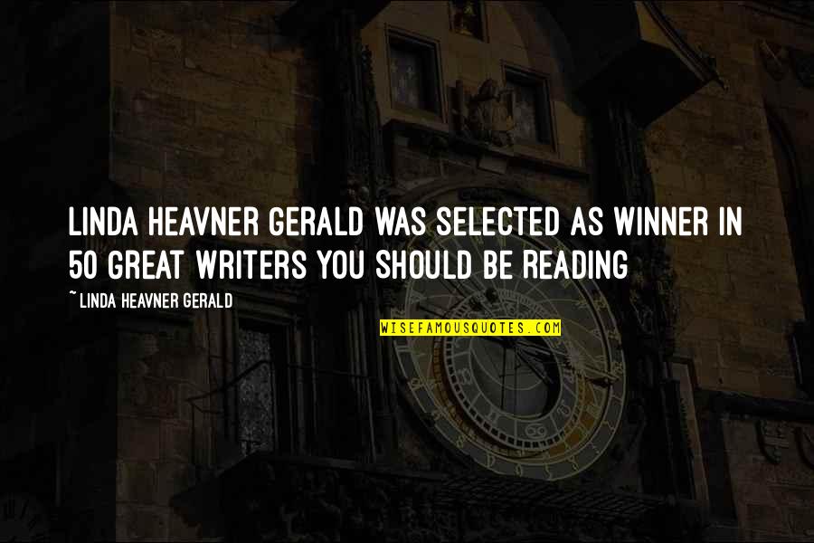 Past Life Experience Quotes By Linda Heavner Gerald: Linda Heavner Gerald was selected as Winner in