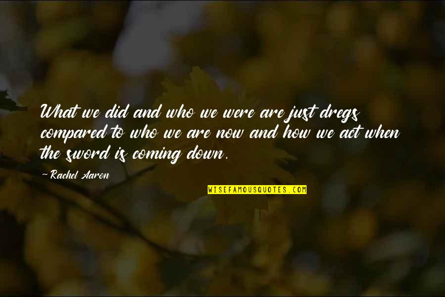 Past Now And Future Quotes By Rachel Aaron: What we did and who we were are Past Now And Future Quotes By Rachel Aaron: What we did and who we were are