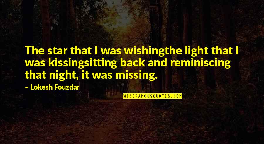 Past Pain Quotes By Lokesh Fouzdar: The star that I was wishingthe light that