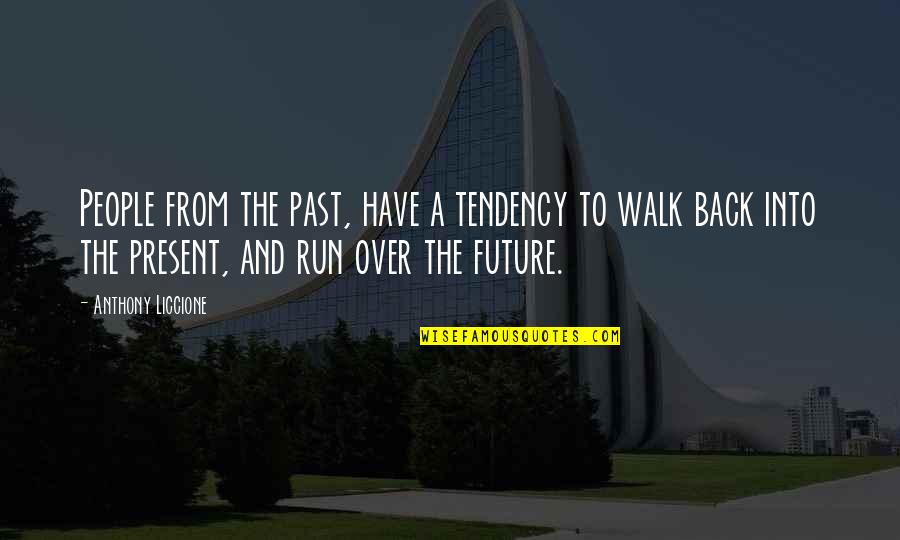 Past Present And Future Family Quotes By Anthony Liccione: People from the past, have a tendency to