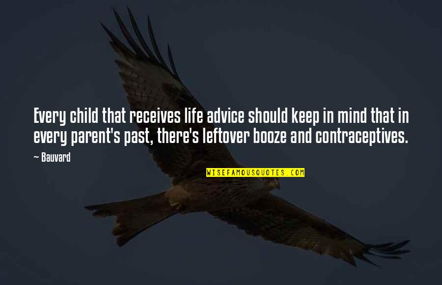 Past Reflects The Future Quotes By Bauvard: Every child that receives life advice should keep Past Reflects The Future Quotes By Bauvard: Every child that receives life advice should keep