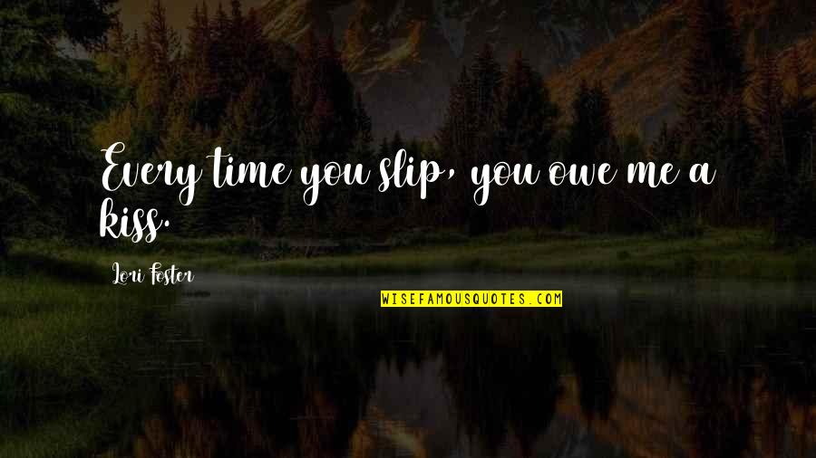 Past Relationship Tagalog Quotes By Lori Foster: Every time you slip, you owe me a