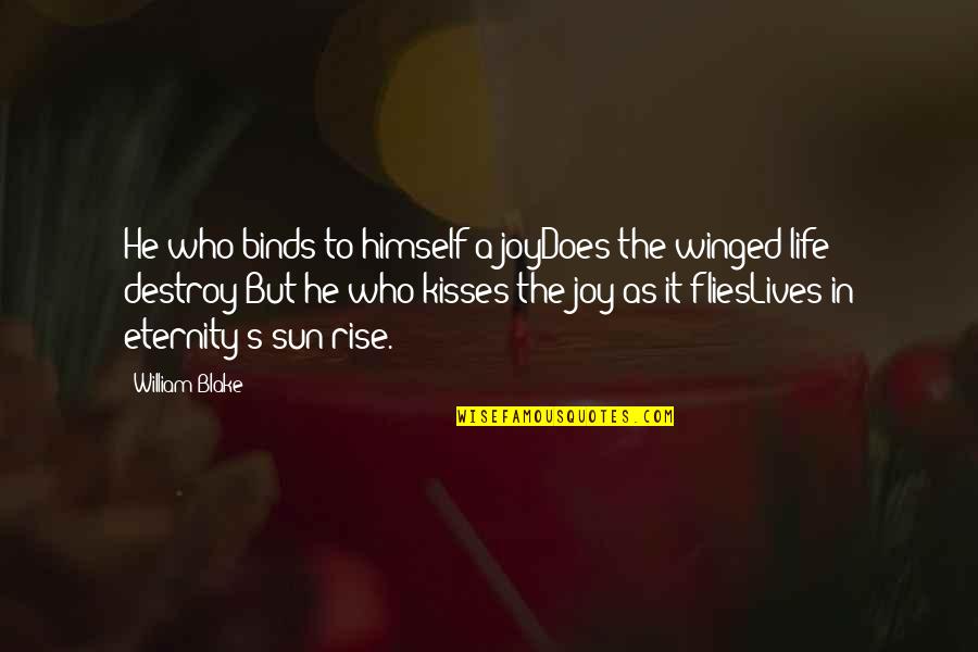 Past Remains Quotes By William Blake: He who binds to himself a joyDoes the