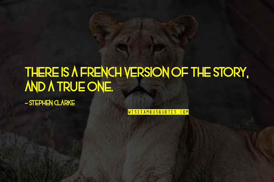 Past Shaping Who You Are Quotes By Stephen Clarke: There is a French version of the story,