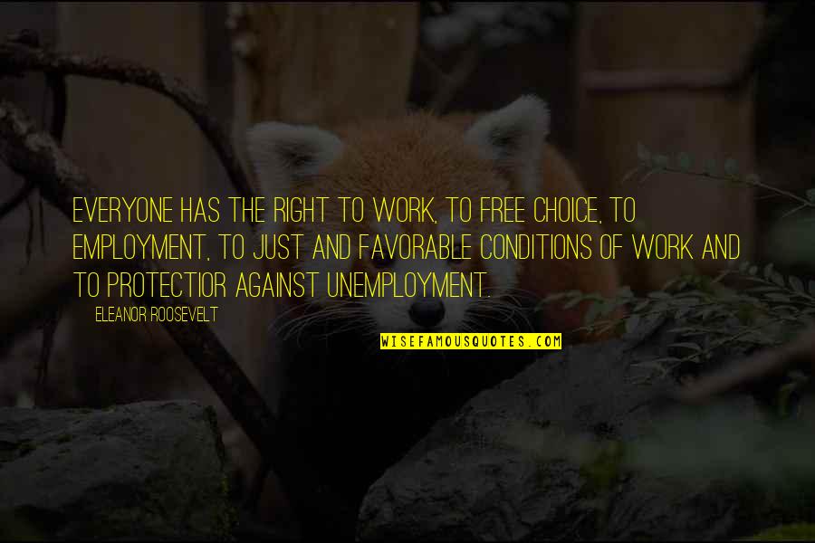 Past The Gate Quotes By Eleanor Roosevelt: Everyone has the right to work, to free