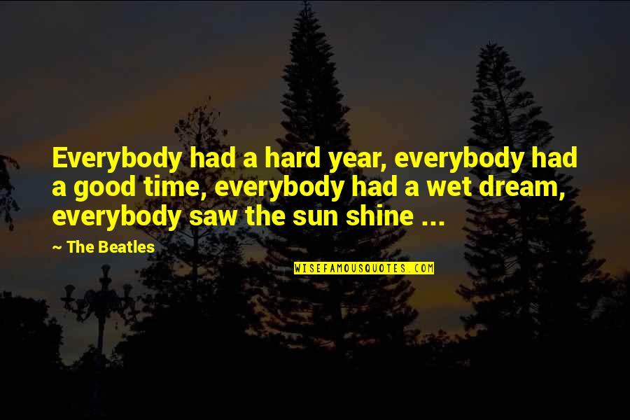 Past The Storm There Is A Rainbow Quotes By The Beatles: Everybody had a hard year, everybody had a Past The Storm There Is A Rainbow Quotes By The Beatles: Everybody had a hard year, everybody had a