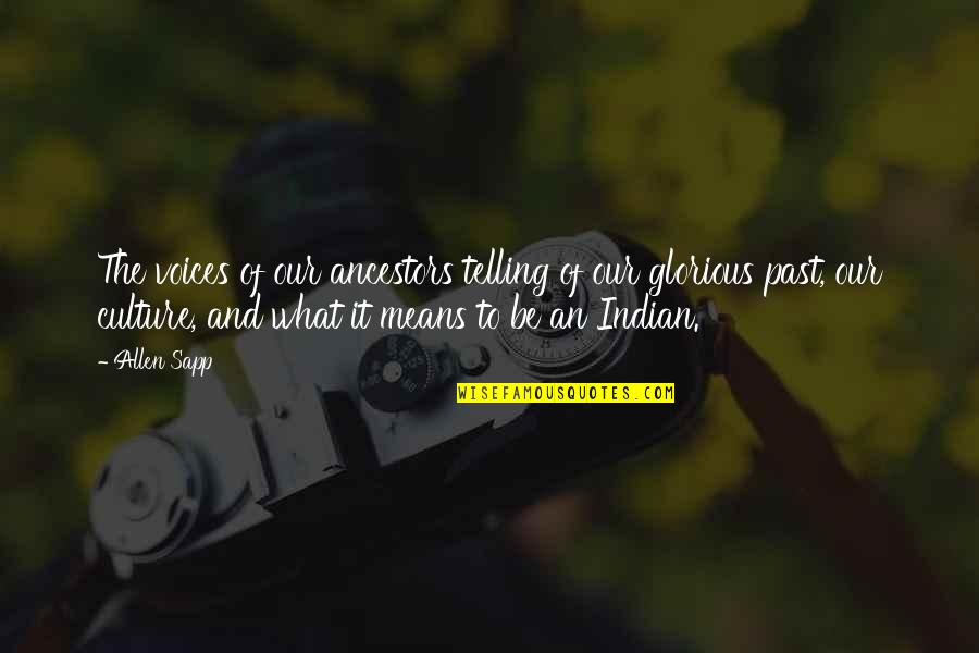 Past The Voice Quotes By Allen Sapp: The voices of our ancestors telling of our