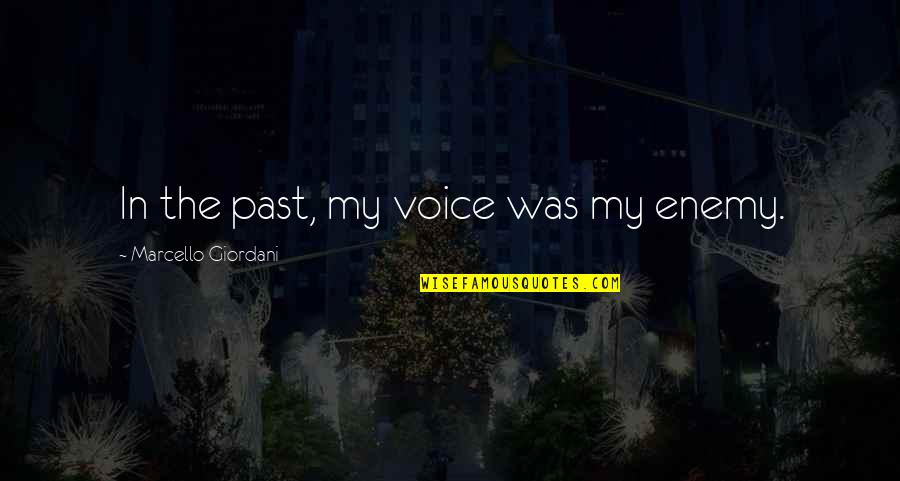 Past The Voice Quotes By Marcello Giordani: In the past, my voice was my enemy.