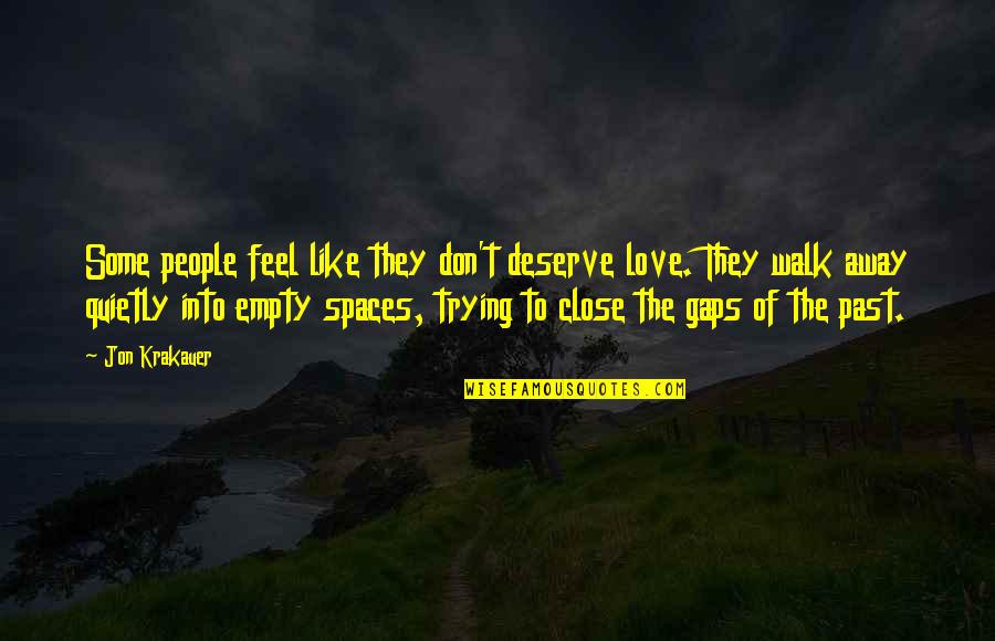 Past Walk Quotes By Jon Krakauer: Some people feel like they don't deserve love.