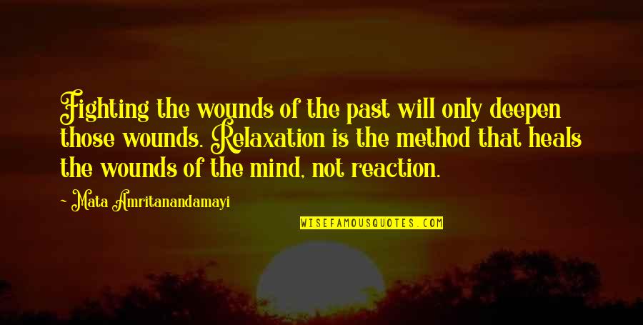 Past Wounds Quotes By Mata Amritanandamayi: Fighting the wounds of the past will only Past Wounds Quotes By Mata Amritanandamayi: Fighting the wounds of the past will only