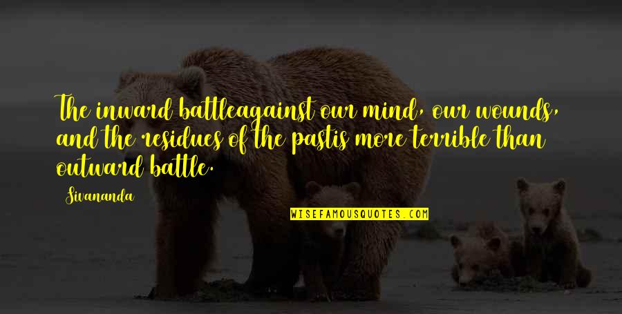 Past Wounds Quotes By Sivananda: The inward battleagainst our mind, our wounds, and Past Wounds Quotes By Sivananda: The inward battleagainst our mind, our wounds, and