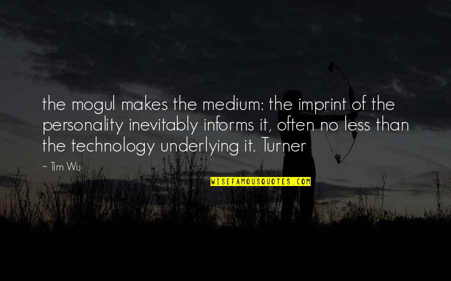 Pastagem Diferida Quotes By Tim Wu: the mogul makes the medium: the imprint of Pastagem Diferida Quotes By Tim Wu: the mogul makes the medium: the imprint of