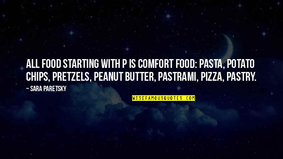 Pasta's Quotes By Sara Paretsky: All food starting with p is comfort food: