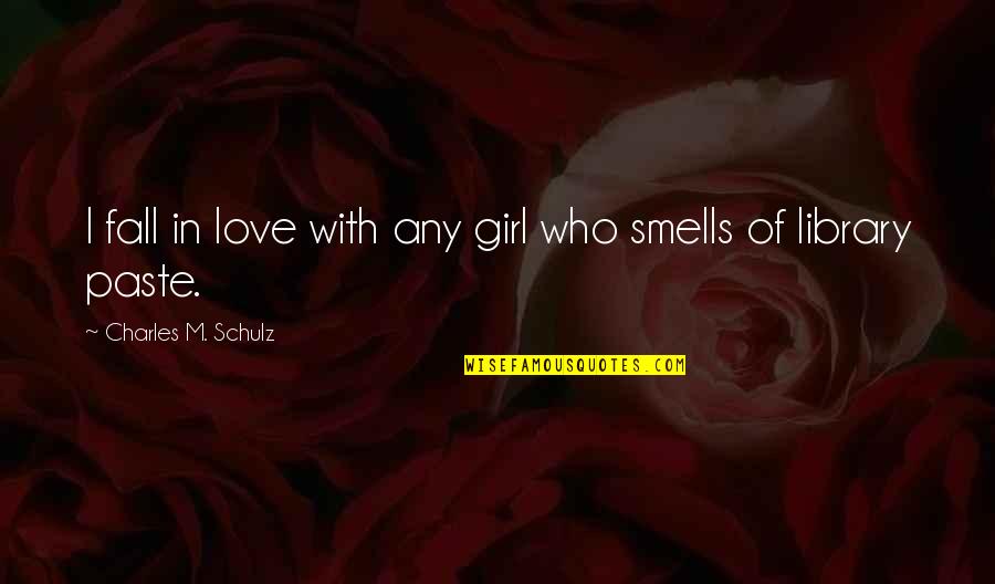 Paste In R Quotes By Charles M. Schulz: I fall in love with any girl who