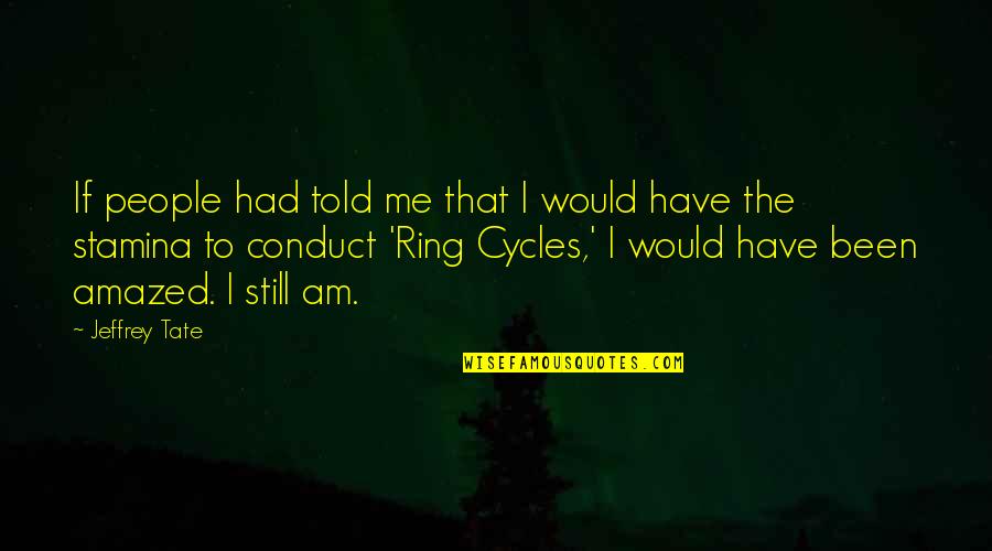Pasteboard Box Quotes By Jeffrey Tate: If people had told me that I would Pasteboard Box Quotes By Jeffrey Tate: If people had told me that I would