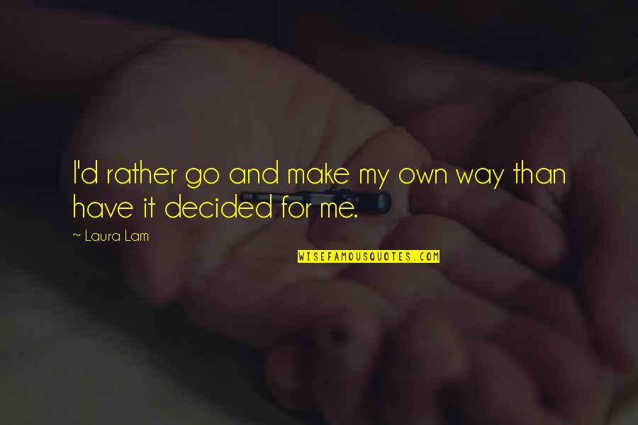 Pasteboard Box Quotes By Laura Lam: I'd rather go and make my own way