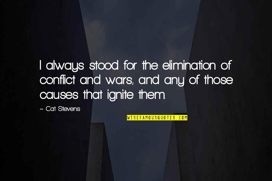 Pasteiners Cars Quotes By Cat Stevens: I always stood for the elimination of conflict Pasteiners Cars Quotes By Cat Stevens: I always stood for the elimination of conflict