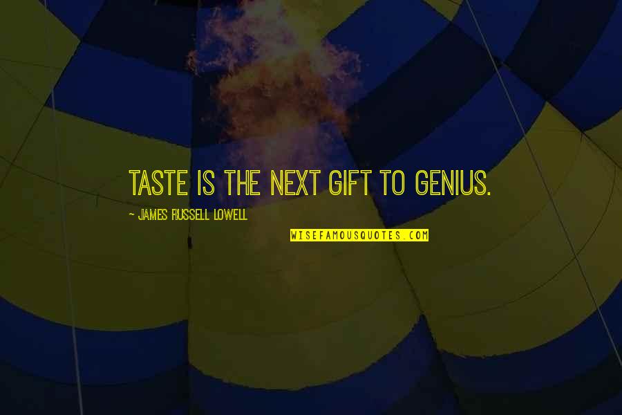 Pasteiners Cars Quotes By James Russell Lowell: Taste is the next gift to genius. Pasteiners Cars Quotes By James Russell Lowell: Taste is the next gift to genius.