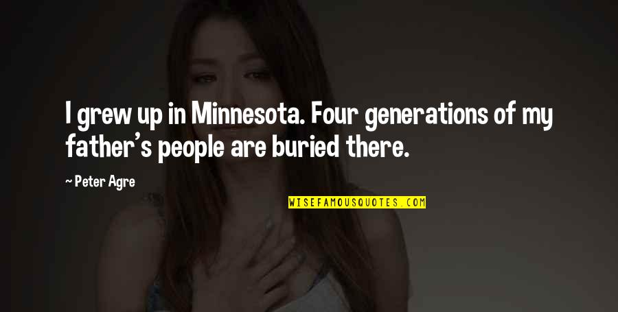 Pasteiners Cars Quotes By Peter Agre: I grew up in Minnesota. Four generations of