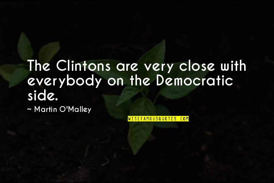 Pastelka L En Quotes By Martin O'Malley: The Clintons are very close with everybody on Pastelka L En Quotes By Martin O'Malley: The Clintons are very close with everybody on